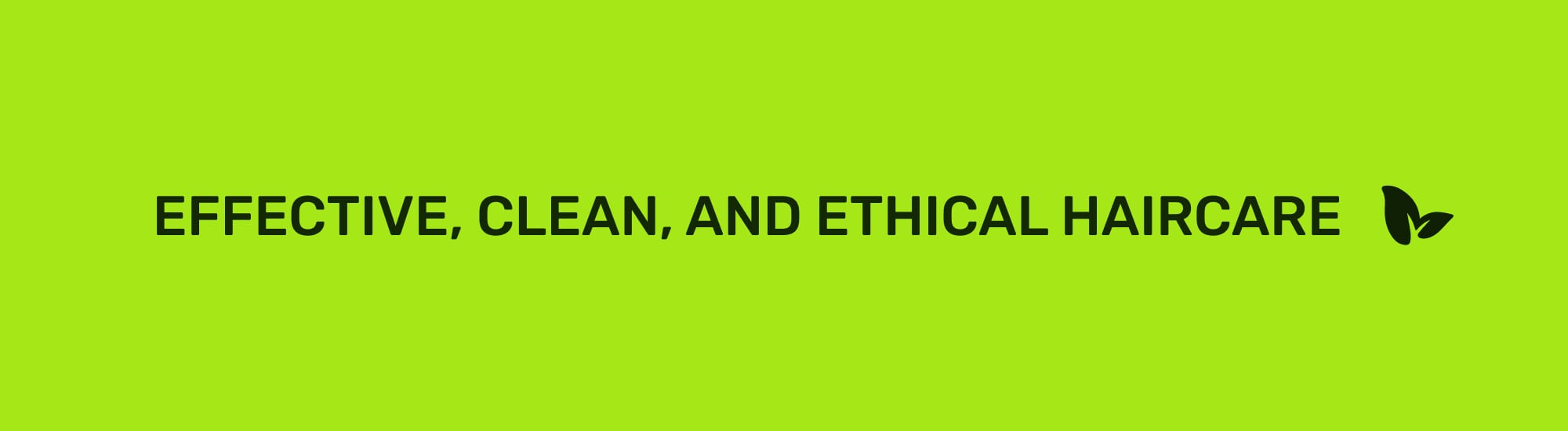 Effective, Clean, and Ethical Haircare